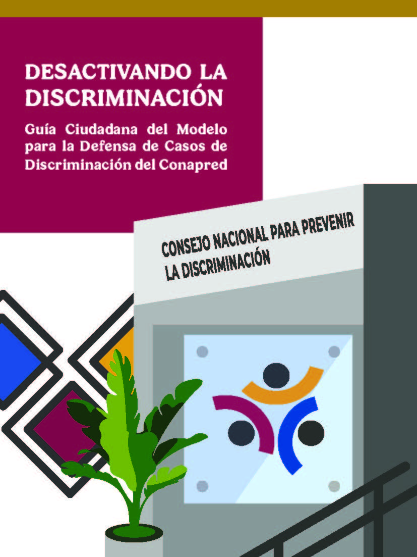 Portada: Desactivando la discriminación. Guía ciudadana del modelo para la defensa de casos de discriminación del Conapred